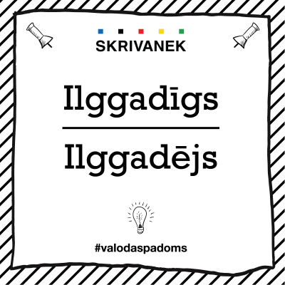 Latviešu valodas padoms: "ilggadīgs pret ilggadējs"