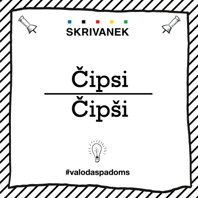 Skrivanek Baltic valodas padoms "Čipsi" pret "Čipši