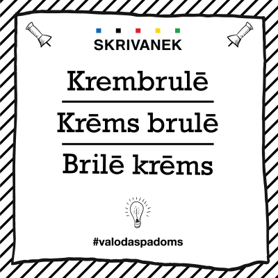 Skrivanek Baltic valodas padoms "Krembrulē" pret "Krēms brulē" pret "Brilē krēms"