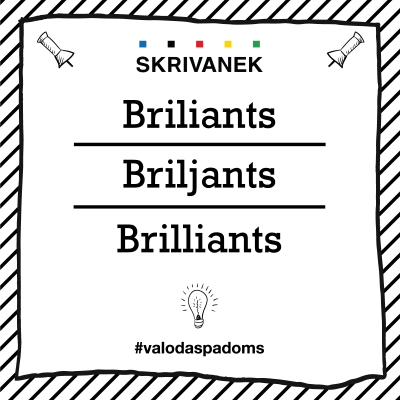 Skrivanek Baltic valodas padoms "Briliants" pret "Briljants" pret "Brilliants"