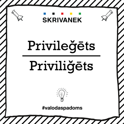 Latviešu valodas padoms: Privileģēts un priviliģēts
