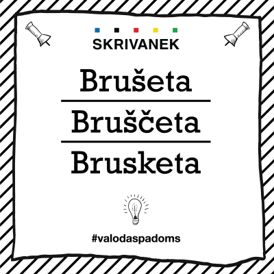 Skrivanek Baltic valodas padoms "brušeta" pret "bruščeta" pret "brusketa"