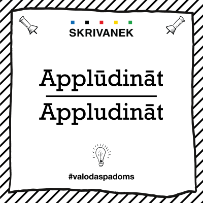 Skrivanek Baltic valodas padoms "applūdināt" pret "appludināt"