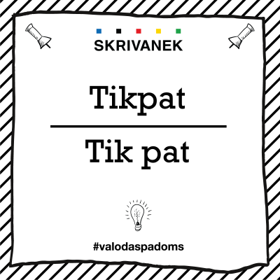Skrivanek Baltic valodas padoms "Tikpat" pret "Tik pat"