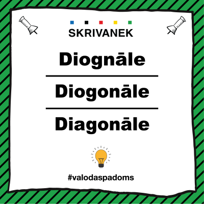 Latviešu valodas padoms: Diognāle, diogonāle, diagonāle