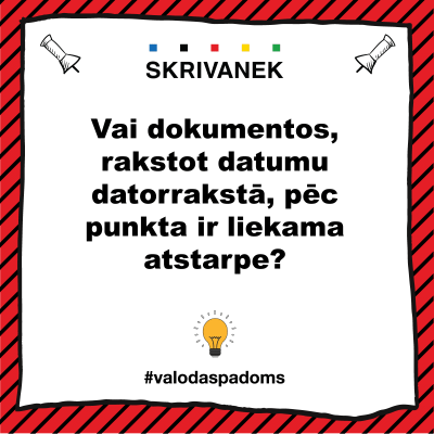 Latviešu valodas padoms: Vai dokumentos, rakstot datumu datorrakstā, pēc punkta ir liekama atstarpe?