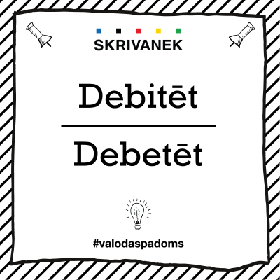 Skrivanek Latviešu valodas padoms - debitēt pret debetēt