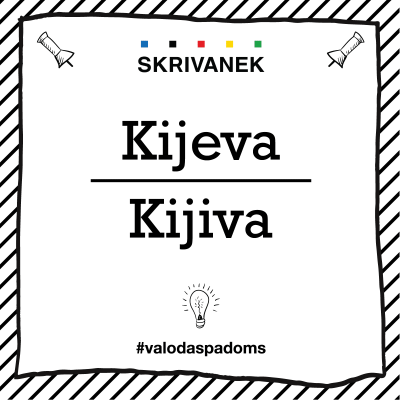 Latviešu valodas padoms: "Kijeva" pret "Kijiva"