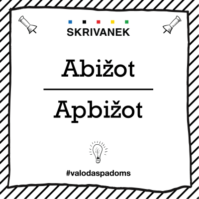 Latviešu valodas padoms: "Abižot" pret "Apbižot"