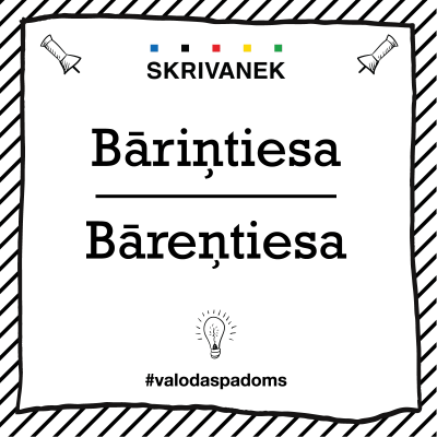 Latviešu valodas padoms: "bāriņtiesa" pret "bāreņtiesa"