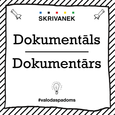 Latviešu valodas padoms: "Dokumentāls" pret "Dokumentārs"