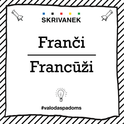 Latviešu valodas padoms: "Franči" pret "Francūži"