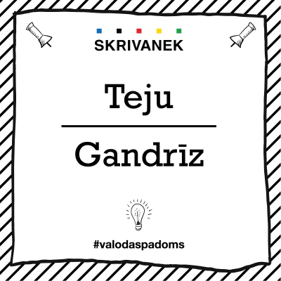 Latviešu valodas padoms: "Teju" pret "Gandrīz"