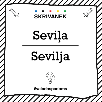 Latviešu valodas padoms: "Seviļa" pret "Sevilja"