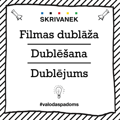 Latviešu valodas padoms: "Filmas dublāža" pret "Dublēšana" pret "Dublējums"