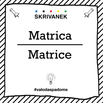 Latviešu valodas padoms: "Matrica" pret "Matrice"