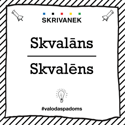 Latviešu valodas padoms: "Skvalāns" pret "Skvalēns"