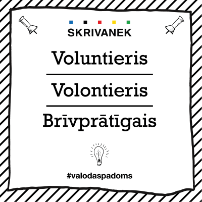 Latviešu valodas padoms: "Voluntieris" pret "Volontieris" pret "Brīvprātīgais"