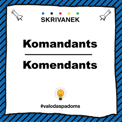 Skrivanek latviešu valodas padoms "Komandants" vai "Komendants"