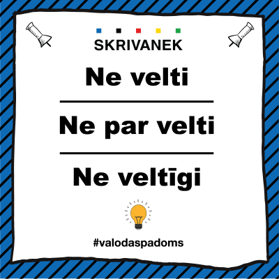 Skrivanek latviešu valodas padoms "ne velti" vai "ne par velti" vai "ne veltīgi"