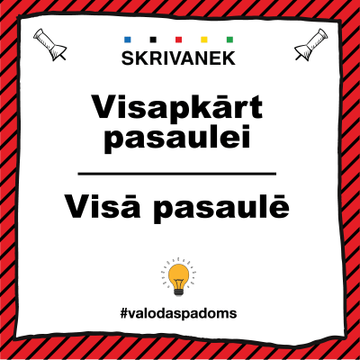 Skrivanek latviešu valodas padoms "visapkārt pasaulei" vai "visā pasaulē"