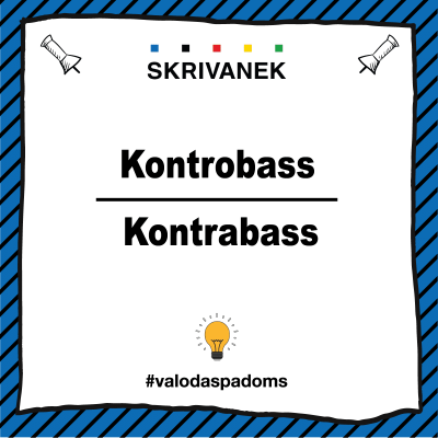 Latviešu valodas padoms: Kontrabass vai kontrobass
