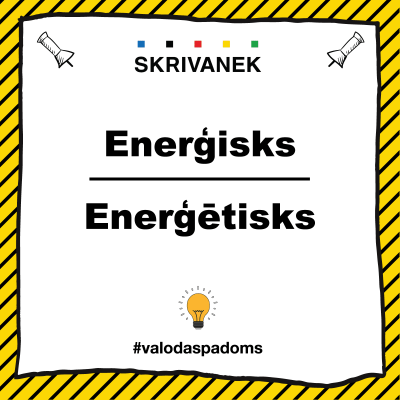 Latviešu valodas padoms: Enerģisks vai enerģētisks