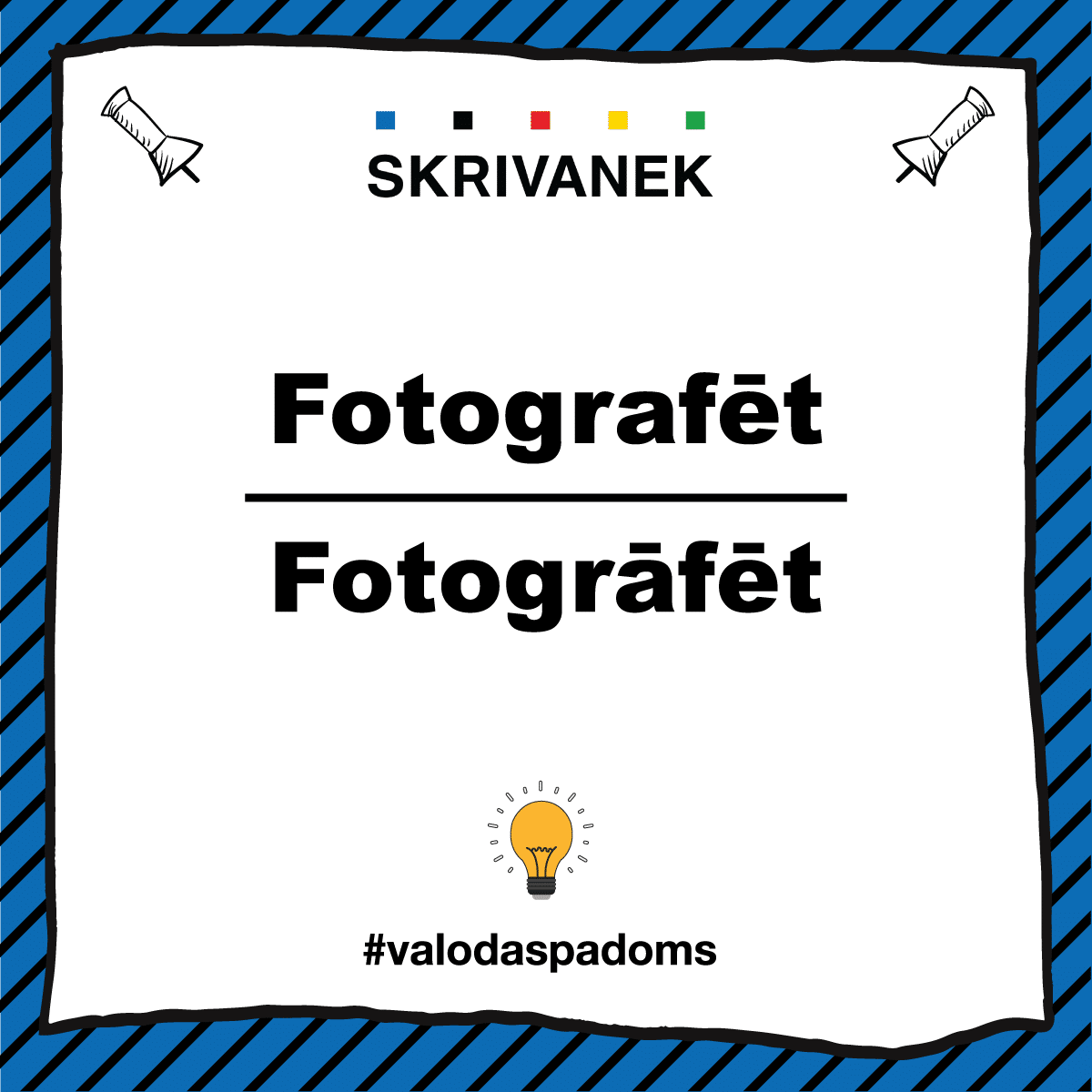 Skrivanek-valodas-padoms-fotografet-vai-fotograafet Latviešu valodas padoms: Fotografēt vai fotogrāfēt