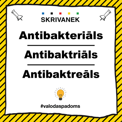 Skrivanek latviešu valodas padoms parāda, ka pareizā forma ir “antibakteriāls”. Attēlā redzamas arī divas nepareizas versijas: “antibaktriāls” un “antibaktreāls”, kas ir šķietamas kļūdainas atveides. Fons veidots dzeltenās un melnās strīpās, kas pievērš uzmanību, un apakšā redzams tēmturis #valodaspadoms ar spuldzītes ikonu, kas simbolizē valodas apgaismību.