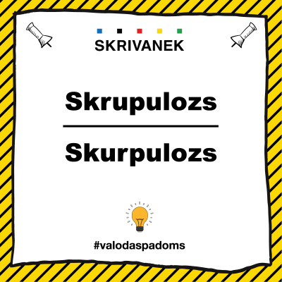 Skrivanek latviešu valodas padoms ataino pareizo svešvārda formu – “skrupulozs”, nevis kļūdaino “skurpulozs”. Attēlā augšpusē redzama pareizrakstība ar “kr”, bet apakšā – nepareizā versija ar “kur”. Fons veidots ar dzelteni melnām svītrām, kas izceļ brīdinājuma raksturu. Apakšā – spuldzītes simbols un tēmturis #valodaspadoms.