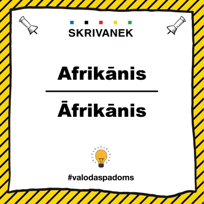 Balts plakāts ar melnu tekstu “Afrikānis” un “Āfrikānis”. Augšpusē “SKRIVANEK” logo ar krāsainiem kvadrātiņiem, apakšā spuldzītes ikona un tēmturis“#valodaspadoms”. Fons ar dzelteni melnu strīpainu rāmi.