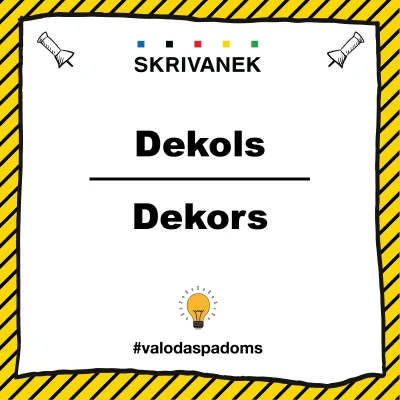 Dzeltens svītrains fons ar baltu plakātu, kurā ar melniem burtiem rakstīts “Dekols” virs līnijas un “Dekors” zem tās. Augšā “SKRIVANEK” logotips ar krāsainiem kvadrātiņiem, apakšā spuldzītes ikona un tēmturis “#valodaspadoms”.