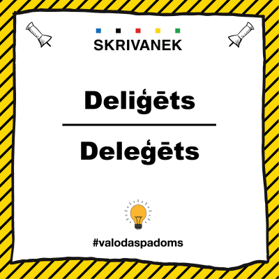 Balts kvadrātveida lauks ar dzeltenu svītrainu fonu, augšpusē “SKRIVANEK” logotips, vidū melns teksts “Deliģēts”, “Deleģēts”, apakšā spuldzītes ikona un uzraksts “#valodaspadoms”.