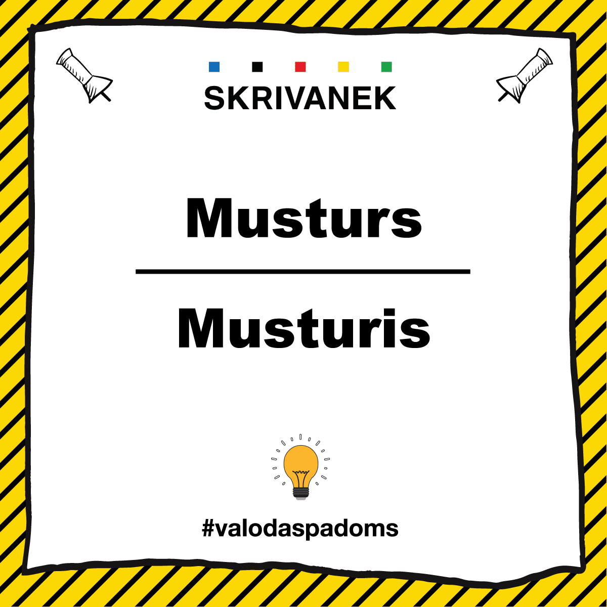 Balts fons ar melnu apmali un dzeltenām diagonālām svītrām fonā, augšā “SKRIVANEK” logotips, centrā salīdzināti vārdi “Musturs / Musturis”, apakšā spuldzītes ikona un tēmturis #valodaspadoms.