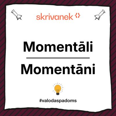 Skrivanek valodas padoma vizuālis ar uzrakstu “Momentāli / Momentāni”, bordo svītrains rāmis, Skrivanek logo augšā un #valodaspadoms apakšā