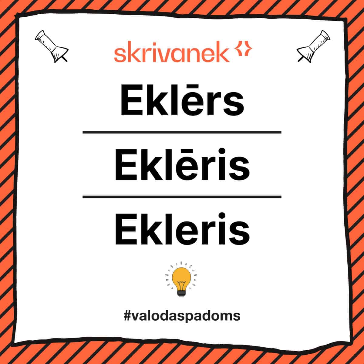 Valodas padoms par vārdu pareizrakstību – eklērs, eklēris vai ekleris | Skrivanek Skrivanek valodas padoma vizuālis ar uzrakstu “Eklērs / Eklēris / Ekleris”, oranžs svītrains rāmis, Skrivanek logo augšā un #valodaspadoms apakšā