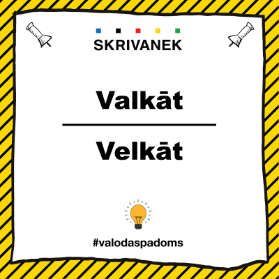 Skrivanek valodas padoma vizuālis ar uzrakstu “Valkāt / Velkāt”, dzeltens svītrains rāmis, Skrivanek logo augšā un #valodaspadoms apakšā