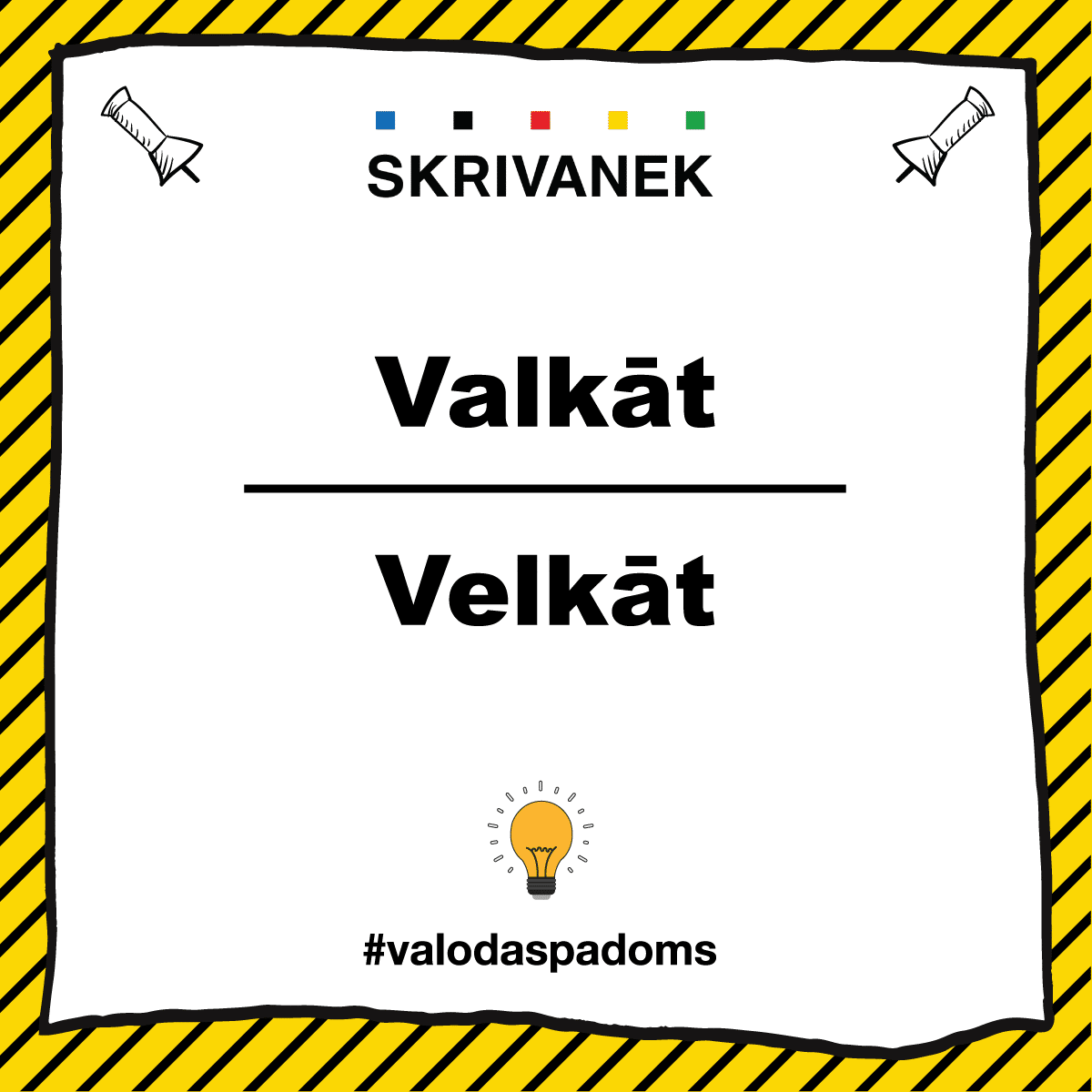 Skrivanek valodas padoma vizuālis ar uzrakstu “Valkāt / Velkāt”, dzeltens svītrains rāmis, Skrivanek logo augšā un #valodaspadoms apakšā
