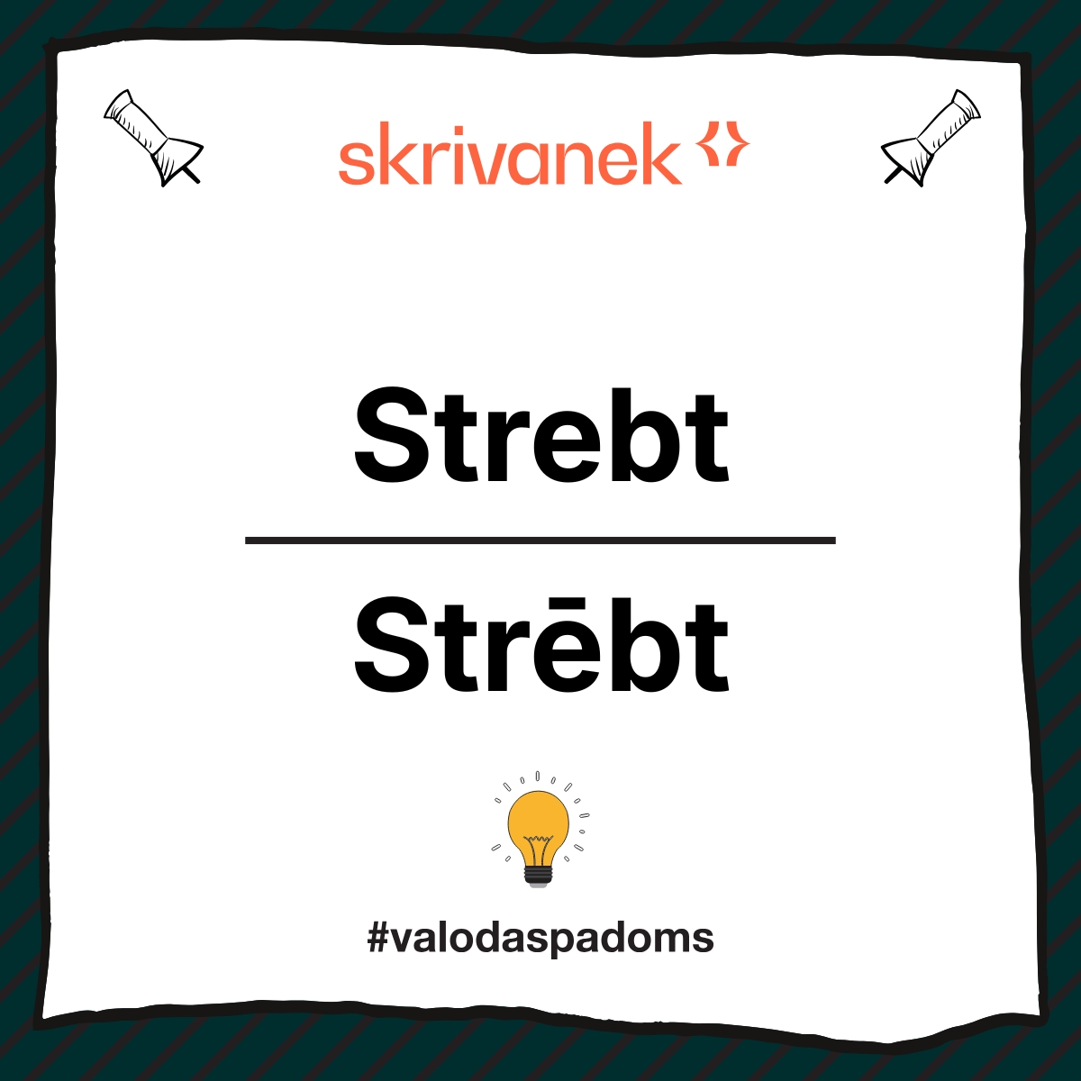 Skrivanek valodas padoma vizuālis ar uzrakstu “Strēbt / Strebt”, tumši zaļš svītrains rāmis, Skrivanek logo augšā un #valodaspadoms apakšā