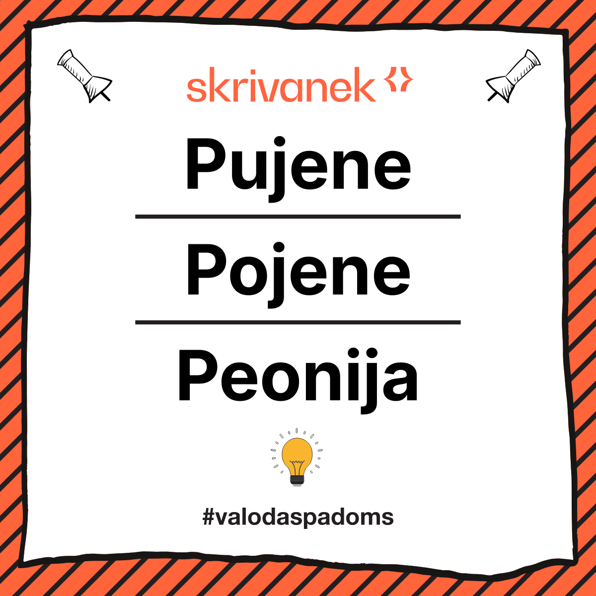 Skrivanek valodas padoma vizuālis ar uzrakstu “Pujene / Pojene / Peonija”, oranžs svītrains rāmis, Skrivanek logo augšā un #valodaspadoms apakšā